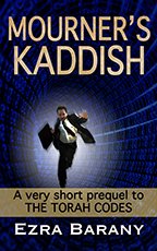 Sign up for Ezra Barany's newsletter and get his very short prequel of The Torah Codes: Mourner's Kaddish